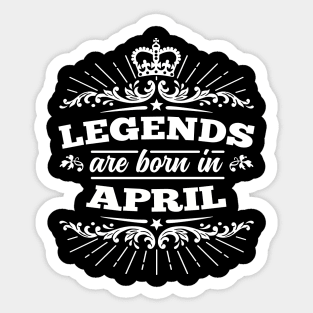 Legends Are Born In April Sticker